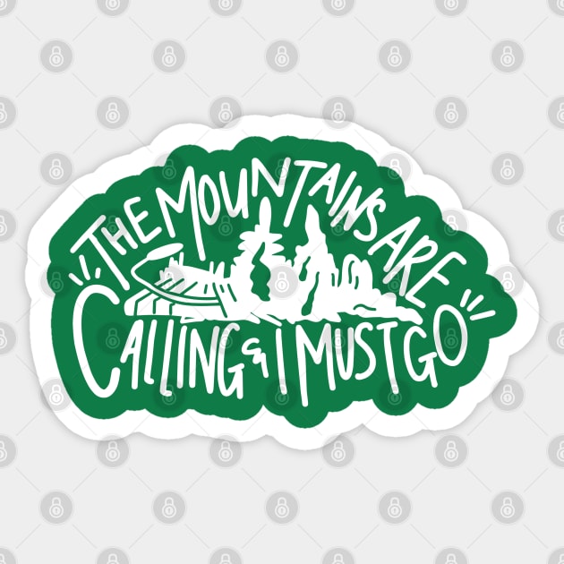 The Mountains Are Calling and I Must Go Sticker by makaylawalker